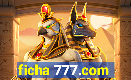 ficha 777.com